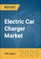 Electric Car Charger Market Report 2025 - Product Image