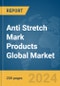 Anti Stretch Mark Products Global Market Report 2024 - Product Image
