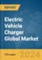 Electric Vehicle Charger Global Market Report 2024 - Product Image