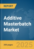 Additive Masterbatch Market Report 2025- Product Image