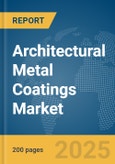 Architectural Metal Coatings Market Report 2025- Product Image