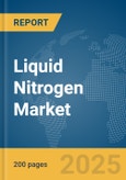 Liquid Nitrogen Market Report 2025- Product Image