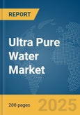 Ultra Pure Water Market Report 2025- Product Image