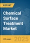 Chemical Surface Treatment Market Report 2025 - Product Thumbnail Image