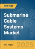 Submarine Cable Systems Market Report 2025- Product Image