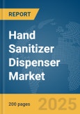 Hand Sanitizer Dispenser Market Report 2025- Product Image