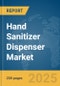 Hand Sanitizer Dispenser Market Report 2025 - Product Thumbnail Image