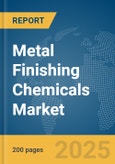 Metal Finishing Chemicals Market Report 2025- Product Image