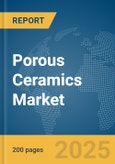 Porous Ceramics Market Report 2025- Product Image