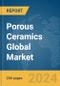 Porous Ceramics Global Market Report 2024 - Product Thumbnail Image