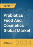 Probiotics Food And Cosmetics Global Market Report 2024- Product Image