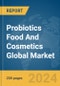 Probiotics Food And Cosmetics Global Market Report 2024 - Product Thumbnail Image