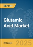 Glutamic Acid Market Report 2025- Product Image