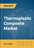 Thermoplastic Composite Market Report 2025- Product Image