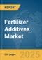 Fertilizer Additives Market Report 2025 - Product Image