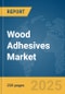 Wood Adhesives Market Report 2025 - Product Image