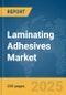 Laminating Adhesives Market Report 2025 - Product Thumbnail Image