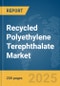 Recycled Polyethylene Terephthalate Market Report 2025 - Product Thumbnail Image