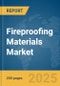 Fireproofing Materials Market Report 2025 - Product Image