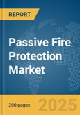 Passive Fire Protection Market Report 2025- Product Image