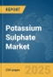 Potassium Sulphate Market Report 2025 - Product Thumbnail Image