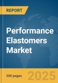 Performance Elastomers Market Report 2025- Product Image