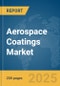 Aerospace Coatings Market Report 2025 - Product Thumbnail Image