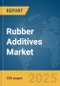 Rubber Additives Market Report 2025 - Product Image