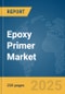 Epoxy Primer Market Report 2025 - Product Image