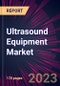 Ultrasound Equipment Market 2025-2029 - Product Image