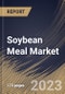 Soybean Meal Market Size, Share & Industry Trends Analysis Report By Distribution Channel, By Nature, By Application, By Regional Outlook and Forecast, 2022-2028 - Product Thumbnail Image