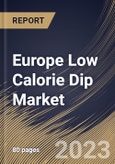 Europe Low Calorie Dip Market Size, Share & Industry Trends Analysis Report By Form, By Type, By Distribution Channel, By End User, By Country and Growth Forecast, 2022-2028- Product Image