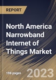 North America Narrowband Internet of Things Market Size, Share & Industry Trends Analysis Report By Component, By Application, By Deployment Mode, By Vertical, By Country and Growth Forecast, 2022-2028- Product Image