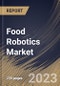 Food Robotics Market Size, Share & Industry Trends Analysis Report By Application, By Payload, By Type, By Regional Outlook and Forecast, 2022-2028 - Product Thumbnail Image