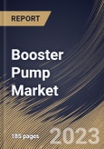 Booster Pump Market Size, Share & Industry Trends Analysis Report By Type, By Sales Type, By Application, By Regional Outlook and Forecast, 2022-2028- Product Image