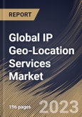 Global IP Geo-Location Services Market Size, Share & Industry Trends Analysis Report By API Package, By Enterprise Size, By Application, By Regional Outlook and Forecast, 2022-2028- Product Image