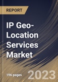 IP Geo-Location Services Market Size, Share & Industry Trends Analysis Report By API Package, By Enterprise Size, By Application, By Regional Outlook and Forecast, 2022-2028- Product Image