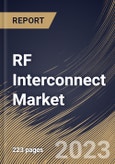 RF Interconnect Market Size, Share & Industry Trends Analysis Report By Frequency, By End User, By Regional Outlook and Forecast, 2022-2028- Product Image