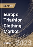 Europe Triathlon Clothing Market Size, Share & Industry Trends Analysis Report By Application, By Distribution Channel, By Type, By Country and Growth Forecast, 2022-2028- Product Image