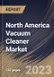 North America Vacuum Cleaner Market Size, Share & Industry Trends Analysis Report By Distribution Channel, By Application, By Product, By Country and Growth Forecast, 2022-2028 - Product Thumbnail Image