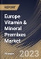 Europe Vitamin & Mineral Premixes Market Size, Share & Industry Trends Analysis Report By Type, By Form, By Application, By Country and Growth Forecast, 2022-2028 - Product Thumbnail Image