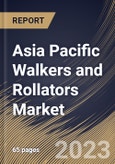 Asia Pacific Walkers and Rollators Market Size, Share & Industry Trends Analysis Report By Type, By Distribution Channel, By Application, By Country and Growth Forecast, 2022-2028- Product Image