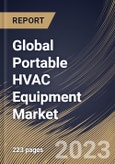 Global Portable HVAC Equipment Market Size, Share & Industry Trends Analysis Report By Product Type, By End User, By Distribution Channel, By Regional Outlook and Forecast, 2022-2028- Product Image