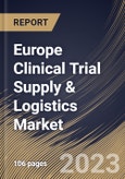 Europe Clinical Trial Supply & Logistics Market Size, Share & Industry Trends Analysis Report By End-user, By Therapeutic Area, By Phase, By Service, By Country and Growth Forecast, 2022-2028- Product Image