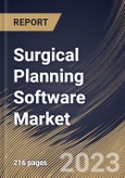 Surgical Planning Software Market Size, Share & Industry Trends Analysis Report By Deployment, By End Use, By Application, By Regional Outlook and Forecast, 2022-2028- Product Image