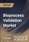 Bioprocess Validation Market Size, Share & Industry Trends Analysis Report By Stage, By Mode, By Testing Type, By Regional Outlook and Forecast, 2022-2028 - Product Thumbnail Image