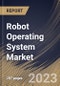 Robot Operating System Market Size, Share & Industry Trends Analysis Report By Application, By Type, By Vertical, By Regional Outlook and Forecast, 2022-2028 - Product Thumbnail Image