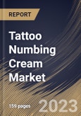 Tattoo Numbing Cream Market Size, Share & Industry Trends Analysis Report By Application, By End Use, By Distribution Channel, By Regional Outlook and Forecast, 2022-2028- Product Image