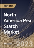 North America Pea Starch Market Size, Share & Industry Trends Analysis Report By Source, By Grade, By Product Type, By Function, By Application, By Country and Growth Forecast, 2022-2028- Product Image