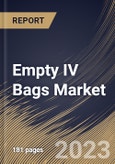 Empty IV Bags Market Size, Share & Industry Trends Analysis Report By Product (PVC and Non-PVC), By Regional Outlook and Forecast, 2022-2028- Product Image